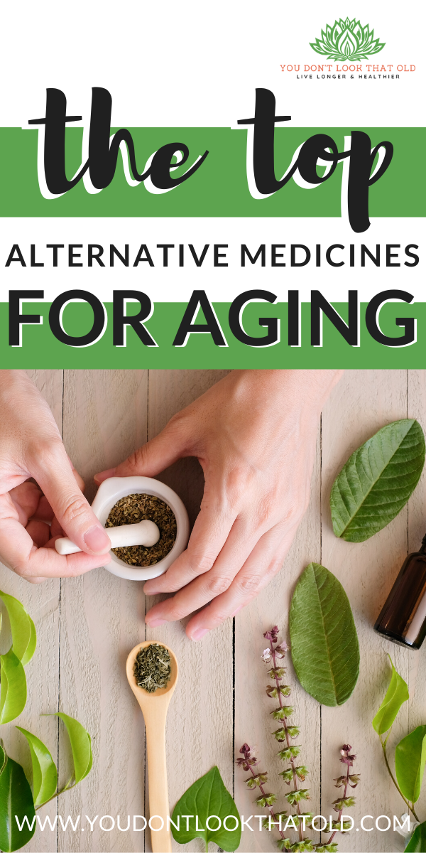 The Top 3 Alternative Medicines for Healthy Aging