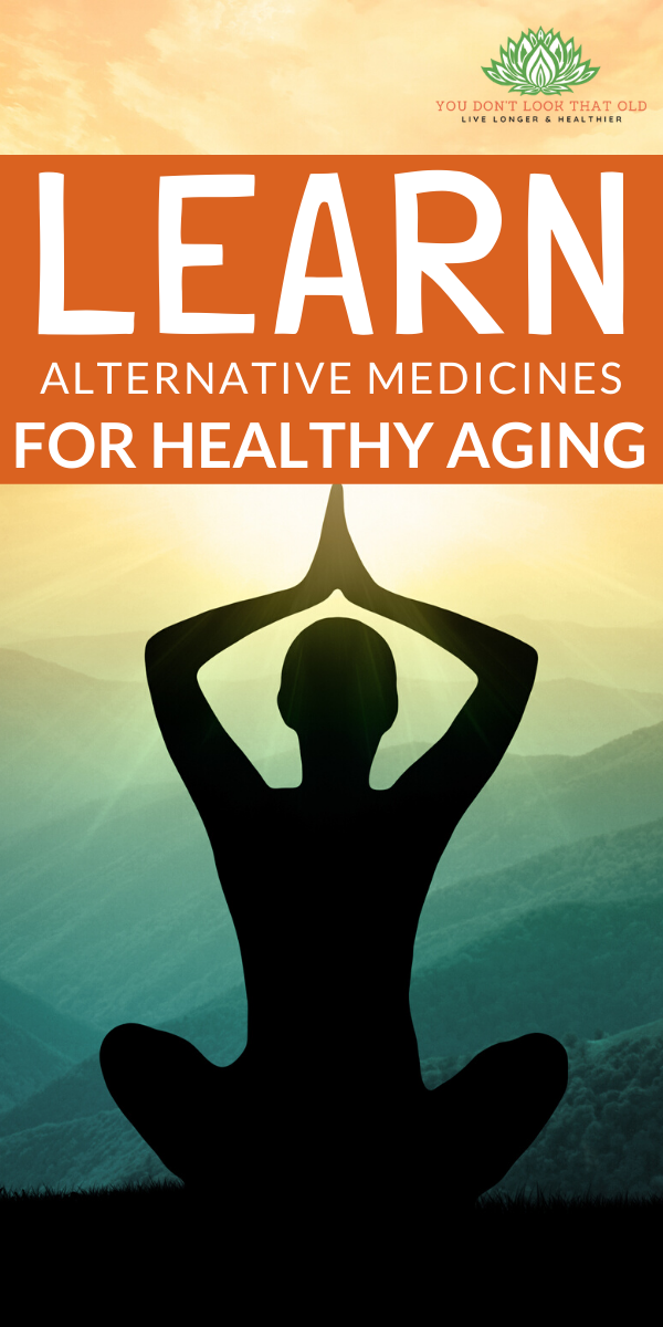 The Top 3 Alternative Medicines for Healthy Aging